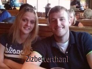 2izbetterthan1