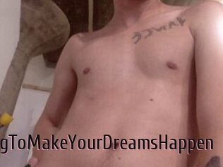 AnythingToMakeYourDreamsHappen