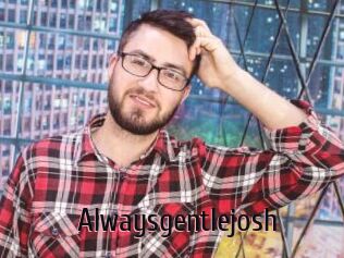 Alwaysgentlejosh