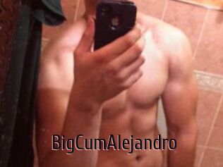 BigCumAlejandro
