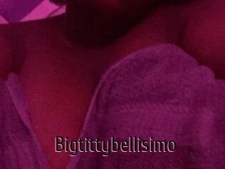 Bigtittybellisimo
