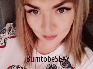 BurntobeSEXY