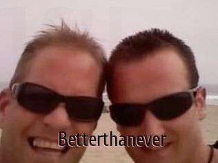 Betterthanever