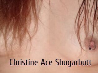 Christine_Ace_Shugarbutt