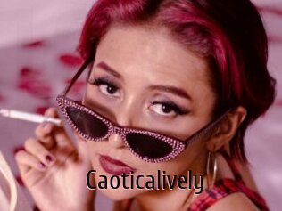 Caoticalively