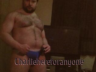 Charliehereforanyone