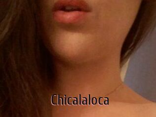 Chicalaloca