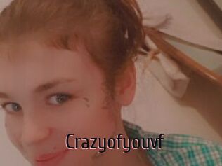 Crazyofyouvf