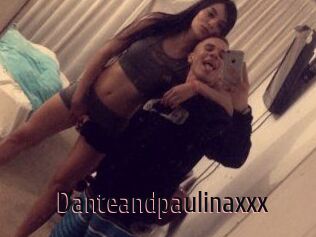 Danteandpaulinaxxx