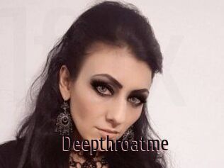 Deepthroatme