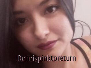 Dennispinktoreturn