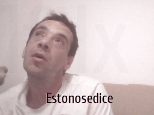 Estonosedice