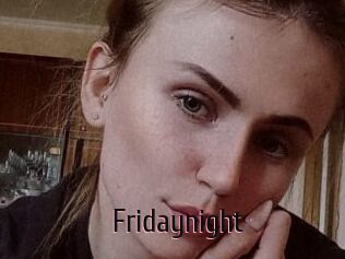 Fridaynight