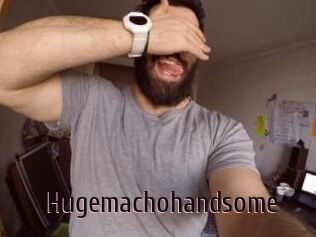 Hugemachohandsome