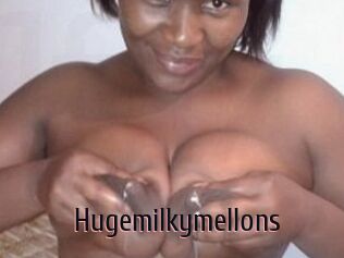 Hugemilkymellons