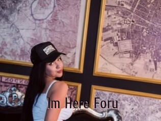 Im_Here_Foru
