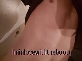 Iminlovewiththebooty
