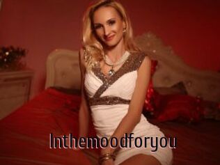 Inthemoodforyou