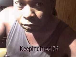 Keepingitreal76