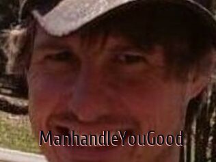 ManhandleYouGood