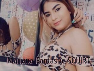 Mariana_Fantastic_SQUIRT