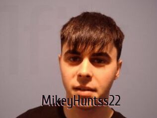 MikeyHuntss22