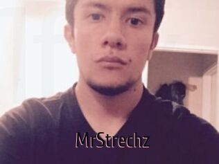 MrStrechz