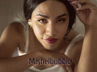 Mishelbubble