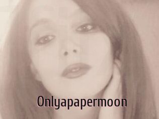 Onlyapapermoon