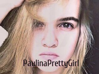 PaulinaPrettyGirl