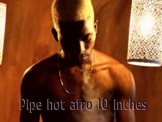 Pipe_hot_afro_10_inches