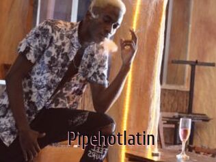 Pipehotlatin