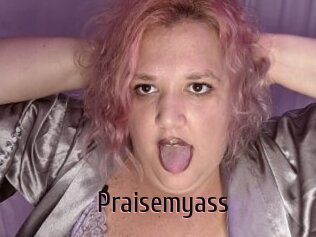 Praisemyass