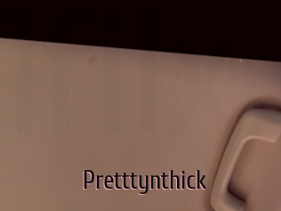 Pretttynthick