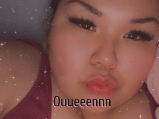 Quueeennn