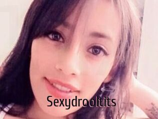 Sexydrooltits