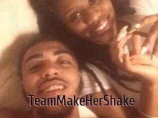 TeamMakeHerShake