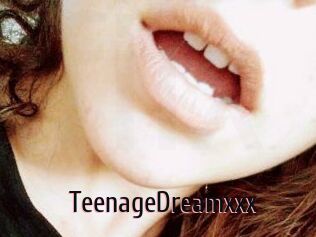 TeenageDreamxxx