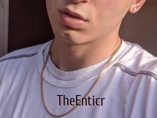TheEnticr