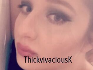 ThickvivaciousK