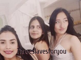 Threeslavesforyou