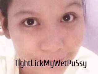 TightLickMyWetPuSsy