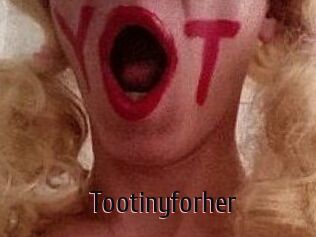 Tootinyforher