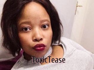 ToxicTease