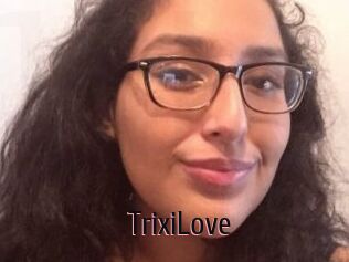 TrixiLove