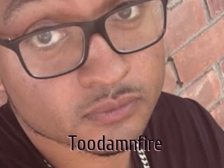 Toodamnfire