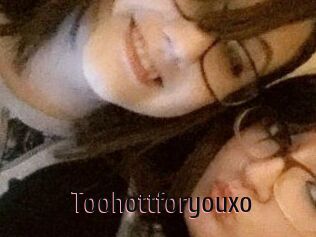 Toohottforyouxo
