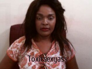Toxicsexyass