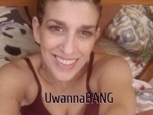 UwannaBANG