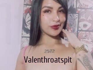 Valenthroatspit